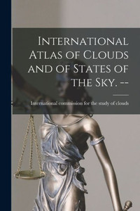 International Atlas Of Clouds And Of States Of The Sky. -- International Atlas Of Clouds And Of States Of The Sky. --