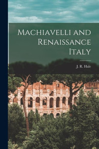 Machiavelli And Renaissance Italy Machiavelli And Renaissance Italy