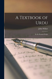 A Textbook Of Urdu: In The Roman Script A Textbook Of Urdu: In The Roman Script
