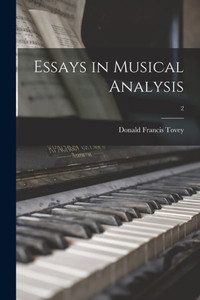 Essays In Musical Analysis; 2 Essays In Musical Analysis; 2