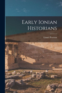 Early Ionian Historians Early Ionian Historians