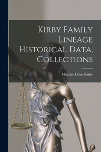 Kirby Family Lineage Historical Data, Collections Kirby Family Lineage Historical Data, Collections