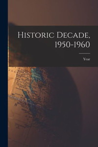 Historic Decade, 1950-1960 Historic Decade, 1950-1960