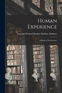 Human Experience; A Study Of Its Structure Human Experience; A Study Of Its Structure