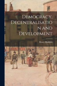Democracy, Decentralisation And Development