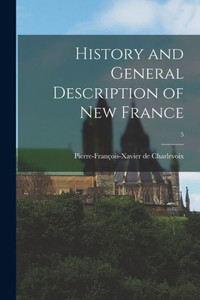 History And General Description Of New France; 5 History And General Description Of New France; 5