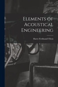 Elements Of Acoustical Engineering Elements Of Acoustical Engineering