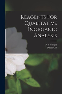 Reagents For Qualitative Inorganic Analysis Reagents For Qualitative Inorganic Analysis