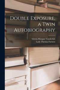 Double Exposure, A Twin Autobiography Double Exposure, A Twin Autobiography