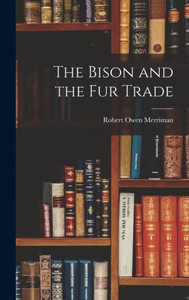 The Bison And The Fur Trade The Bison And The Fur Trade
