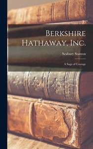 Berkshire Hathaway, Inc.; A Saga Of Courage