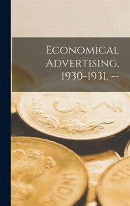 Economical Advertising, 1930-1931. -- Economical Advertising, 1930-1931. --