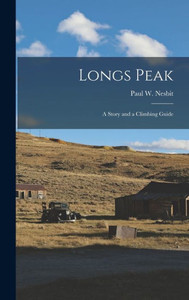 Longs Peak; A Story And A Climbing Guide