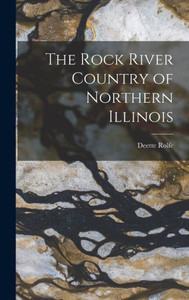 The Rock River Country Of Northern Illinois The Rock River Country Of Northern Illinois