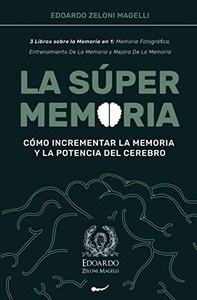 La Súper Memoria: 3 Libros sobre la Memoria en 1: Memoria Fotográfica, Entrenamiento De La Memoria y Mejora De La Memoria - Cómo Incrementar la ... Cerebro (Upgrade Yourself) (Spanish Edition) La Súper Memoria: 3 Libros sobre la Memoria en 1: Memoria Fotográfica, Entrenamiento De La Memoria y Mejora De La Memoria - Cómo Incrementar la ... Cerebro (Upgrade Yourself) (Spanish Edition)