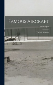 Famous Aircraft: The P-51 Mustang Famous Aircraft: The P-51 Mustang
