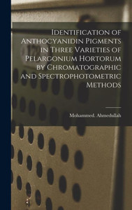 Identification Of Anthocyanidin Pigments In Three Varieties Of Pelargonium Hortorum By Chromatographic And Spectrophotometric Methods Identification Of Anthocyanidin Pigments In Three Varieties Of Pelargonium Hortorum By Chromatographic And Spectrophotometric Methods