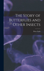 The Story Of Butterflies And Other Insects The Story Of Butterflies And Other Insects