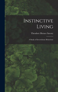 Instinctive Living: A Study Of Invertebrate Behaviour Instinctive Living: A Study Of Invertebrate Behaviour