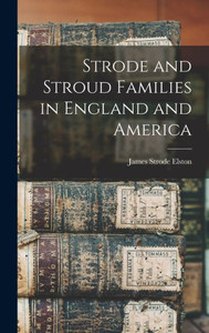 Strode And Stroud Families In England And America