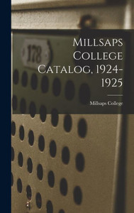Millsaps College Catalog, 1924-1925 Millsaps College Catalog, 1924-1925