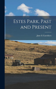 Estes Park, Past And Present Estes Park, Past And Present