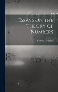 Essays On The Theory Of Numbers Essays On The Theory Of Numbers