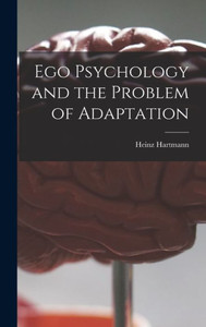 Ego Psychology And The Problem Of Adaptation Ego Psychology And The Problem Of Adaptation