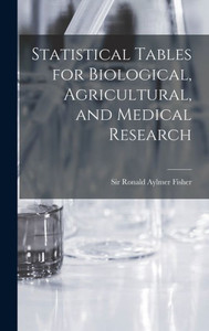 Statistical Tables For Biological, Agricultural, And Medical Research
