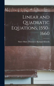 Linear And Quadratic Equations, 1550-1660 Linear And Quadratic Equations, 1550-1660