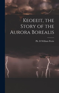 Keoeeit, The Story Of The Aurora Borealis Keoeeit, The Story Of The Aurora Borealis