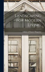 Landscaping For Modern Living;