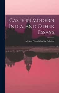 Caste In Modern India, And Other Essays Caste In Modern India, And Other Essays