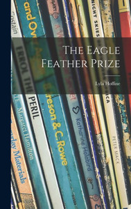 The Eagle Feather Prize The Eagle Feather Prize