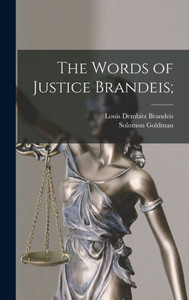 The Words Of Justice Brandeis;