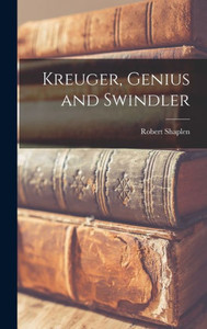 Kreuger, Genius And Swindler Kreuger, Genius And Swindler