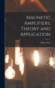 Magnetic Amplifiers, Theory And Application Magnetic Amplifiers, Theory And Application
