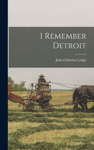 I Remember Detroit I Remember Detroit