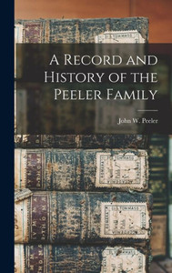 A Record And History Of The Peeler Family A Record And History Of The Peeler Family