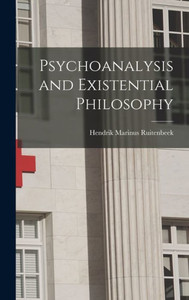 Psychoanalysis And Existential Philosophy Psychoanalysis And Existential Philosophy