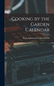 Cooking By The Garden Calendar Cooking By The Garden Calendar