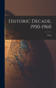 Historic Decade, 1950-1960 Historic Decade, 1950-1960
