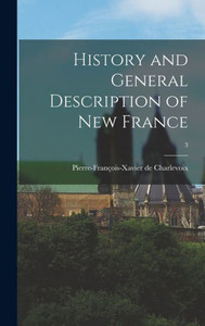 History And General Description Of New France; 3 History And General Description Of New France; 3