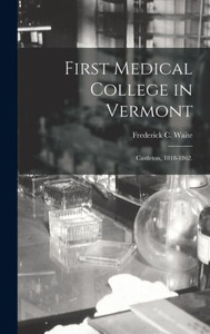 First Medical College In Vermont: Castleton, 1818-1862. First Medical College In Vermont: Castleton, 1818-1862.
