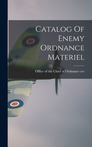 Catalog Of Enemy Ordnance Materiel Catalog Of Enemy Ordnance Materiel