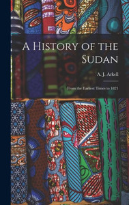 A History Of The Sudan: From The Earliest Times To 1821