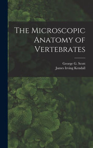 The Microscopic Anatomy Of Vertebrates The Microscopic Anatomy Of Vertebrates