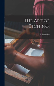 The Art Of Etching; The Art Of Etching;