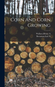 Corn And Corn Growing Corn And Corn Growing