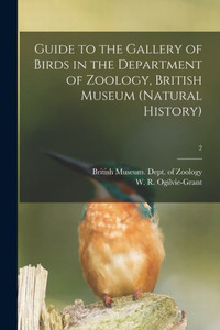 Guide To The Gallery Of Birds In The Department Of Zoology, British Museum (Natural History); 2